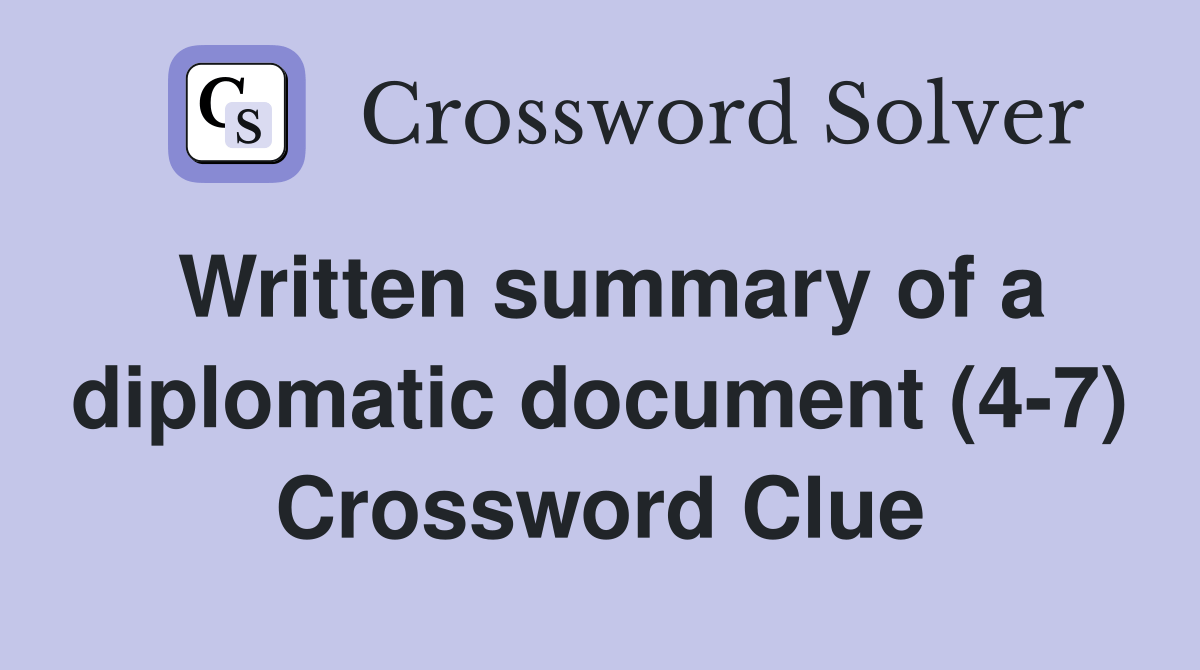 Written summary of a diplomatic document (47) Crossword Clue Answers